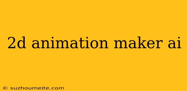 2d Animation Maker Ai