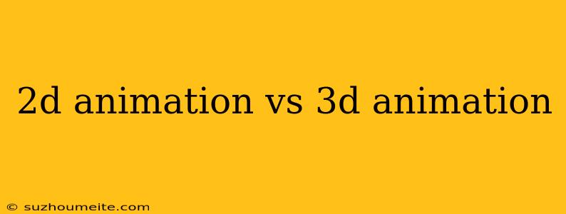 2d Animation Vs 3d Animation