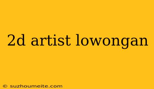 2d Artist Lowongan