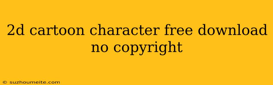 2d Cartoon Character Free Download No Copyright