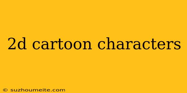 2d Cartoon Characters