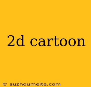 2d Cartoon