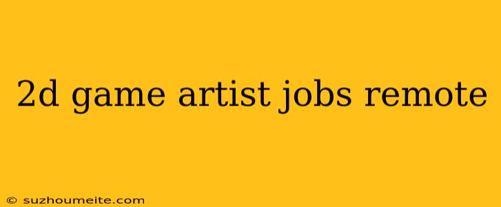 2d Game Artist Jobs Remote