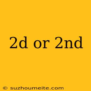 2d Or 2nd