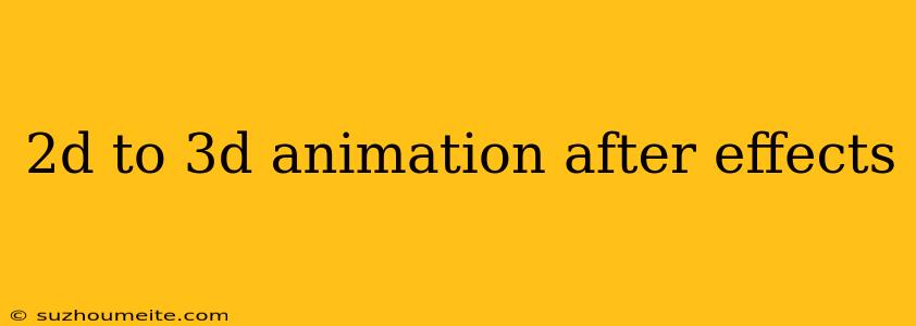 2d To 3d Animation After Effects