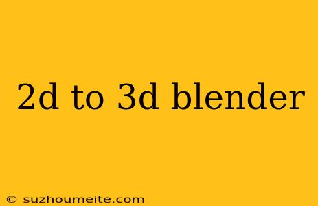 2d To 3d Blender