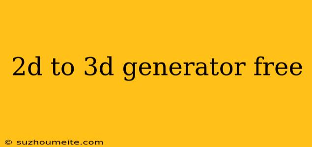 2d To 3d Generator Free