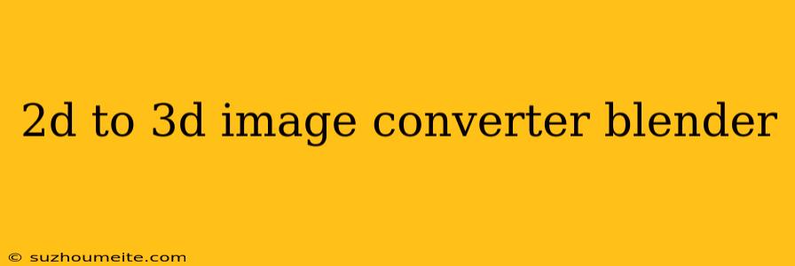 2d To 3d Image Converter Blender