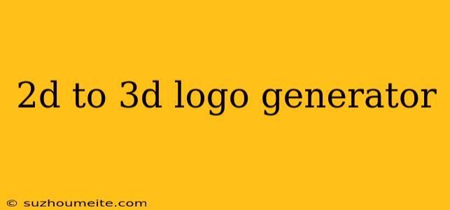 2d To 3d Logo Generator