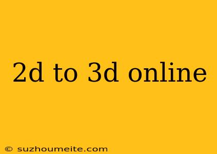 2d To 3d Online