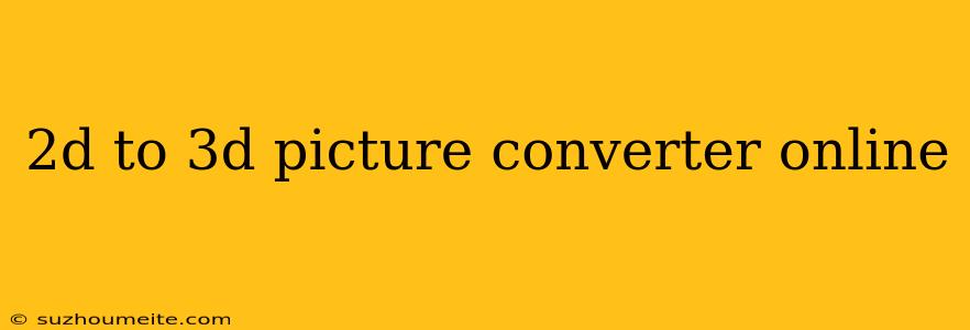 2d To 3d Picture Converter Online