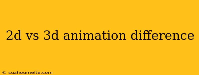 2d Vs 3d Animation Difference