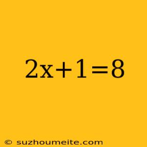 2x+1=8