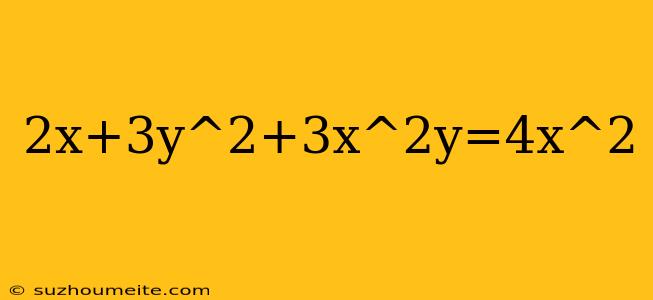 2x+3y^2+3x^2y=4x^2