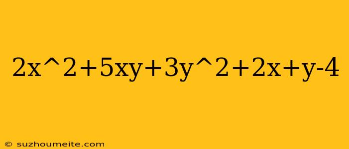 2x^2+5xy+3y^2+2x+y-4