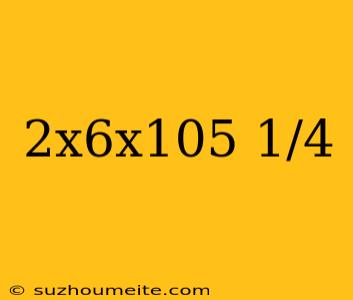 2x6x105 1/4