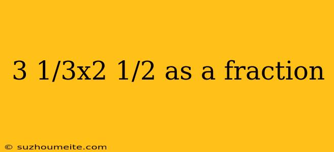 3 1/3x2 1/2 As A Fraction