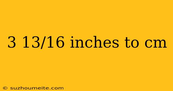 3 13/16 Inches To Cm