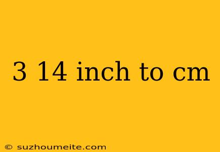 3 14 Inch To Cm