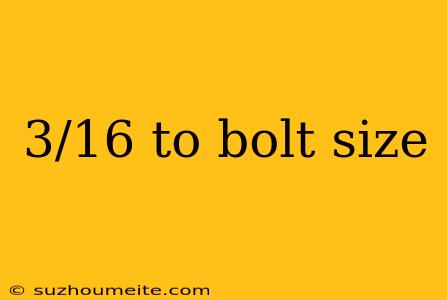 3/16 To Bolt Size