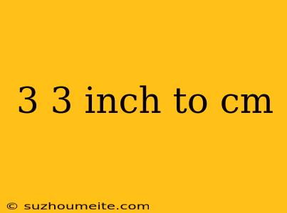 3 3 Inch To Cm