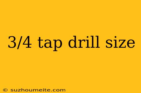 3/4 Tap Drill Size