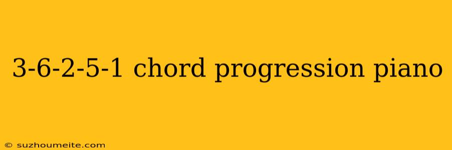 3-6-2-5-1 Chord Progression Piano