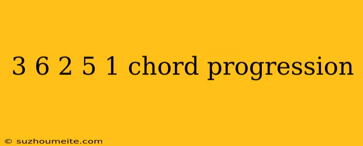 3 6 2 5 1 Chord Progression