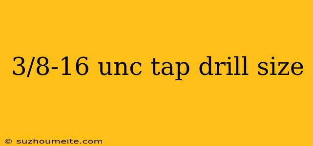 3/8-16 Unc Tap Drill Size