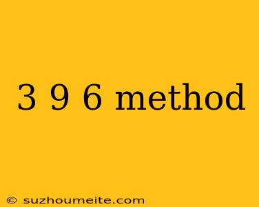 3 9 6 Method