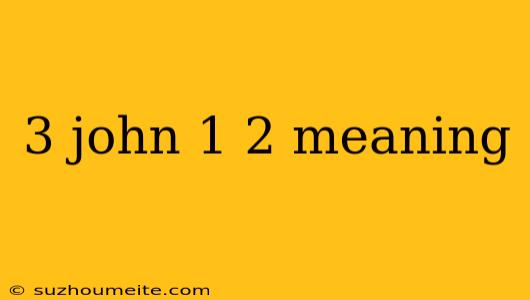 3 John 1 2 Meaning