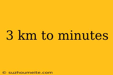 3 Km To Minutes