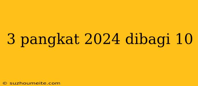 3 Pangkat 2024 Dibagi 10