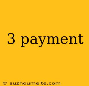 3 Payment