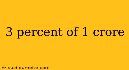 3 Percent Of 1 Crore