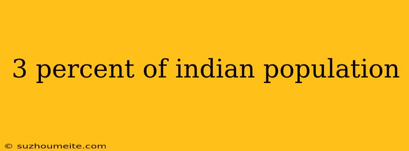 3 Percent Of Indian Population