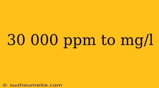 30 000 Ppm To Mg/l