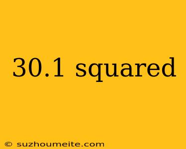 30.1 Squared