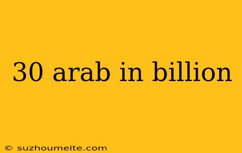 30 Arab In Billion