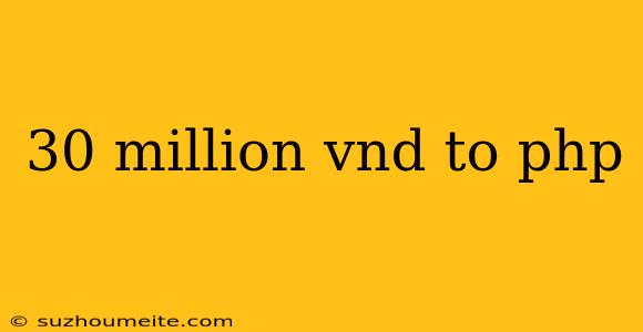 30 Million Vnd To Php