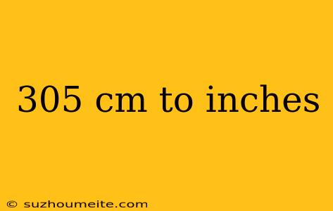 305 Cm To Inches