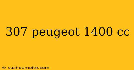 307 Peugeot 1400 Cc