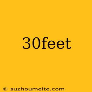 30feet