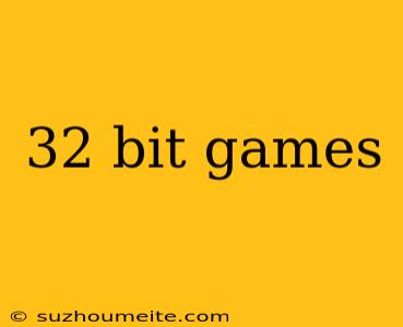 32 Bit Games