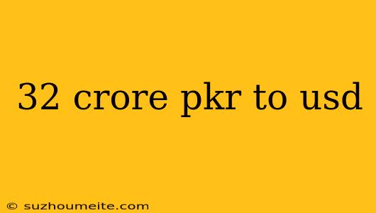 32 Crore Pkr To Usd