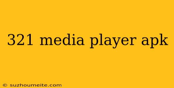 321 Media Player Apk