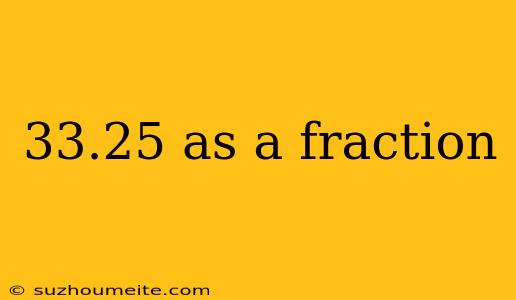 33.25 As A Fraction