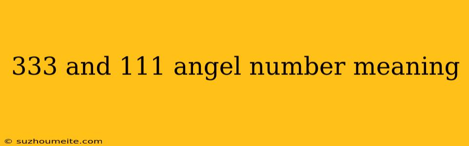 333 And 111 Angel Number Meaning