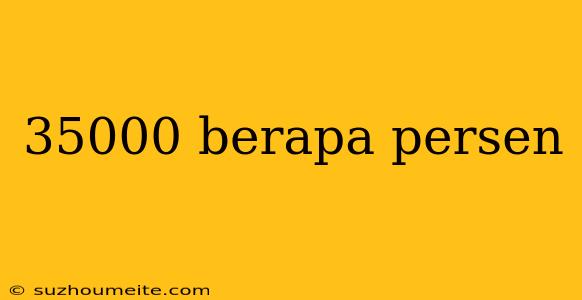 35000 Berapa Persen