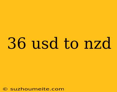 36 Usd To Nzd